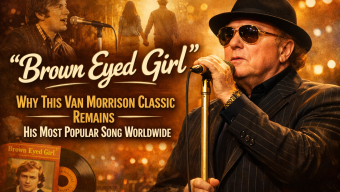 “Brown Eyed Girl”: Why This Van Morrison Classic Remains His Most Popular Song Worldwide
