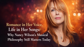Romance in Her Voice, Life in Her Songs: Why Nancy Wilson’s Musical Philosophy Still Matters Today