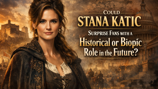 Could Stana Katic Surprise Fans with a Historical or Biopic Role in the Future?