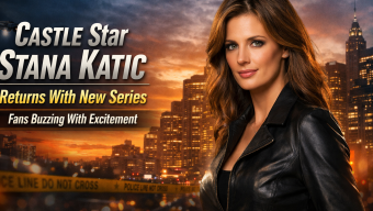 Castle Star Stana Katic Returns With New Series, Fans Buzzing With Excitement