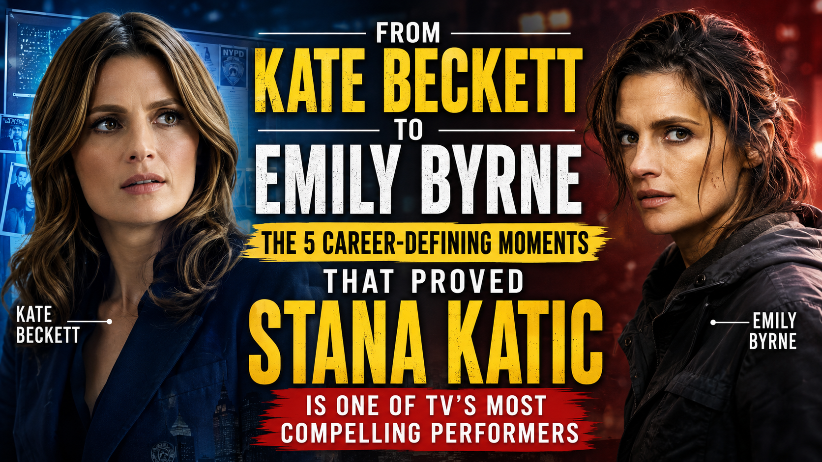 From Kate Beckett to Emily Byrne: The 5 Career-Defining Moments That Proved Stana Katic Is One of TV’s Most Compelling Performers