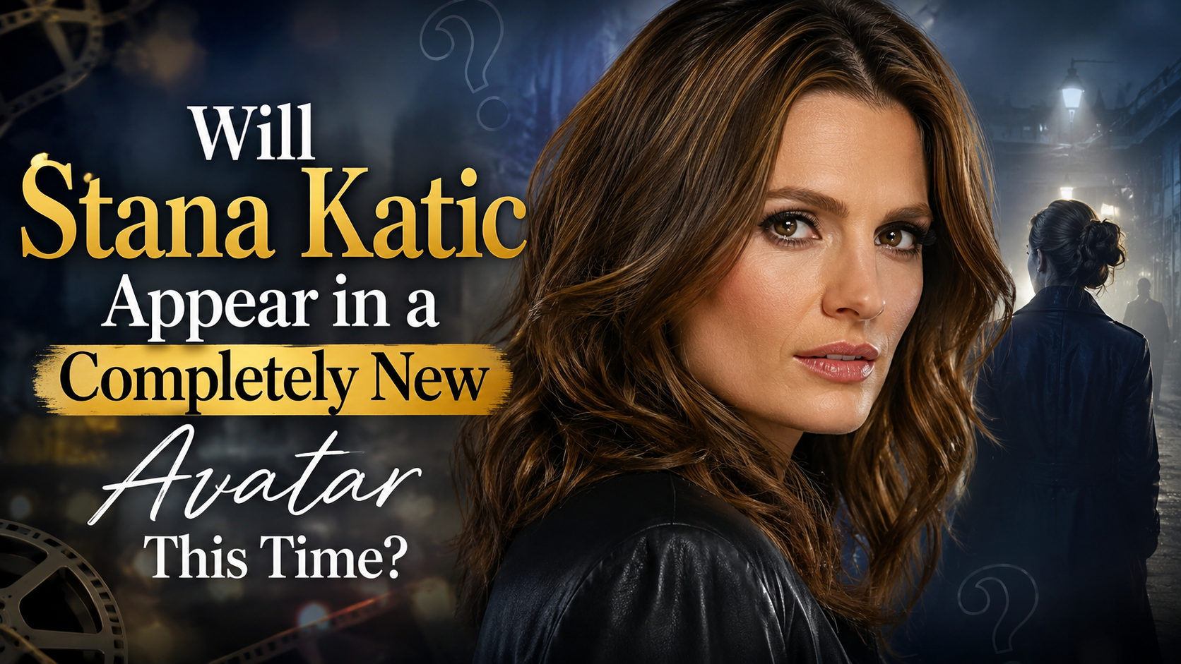 Will Stana Katic Appear in a Completely New Avatar This Time?
