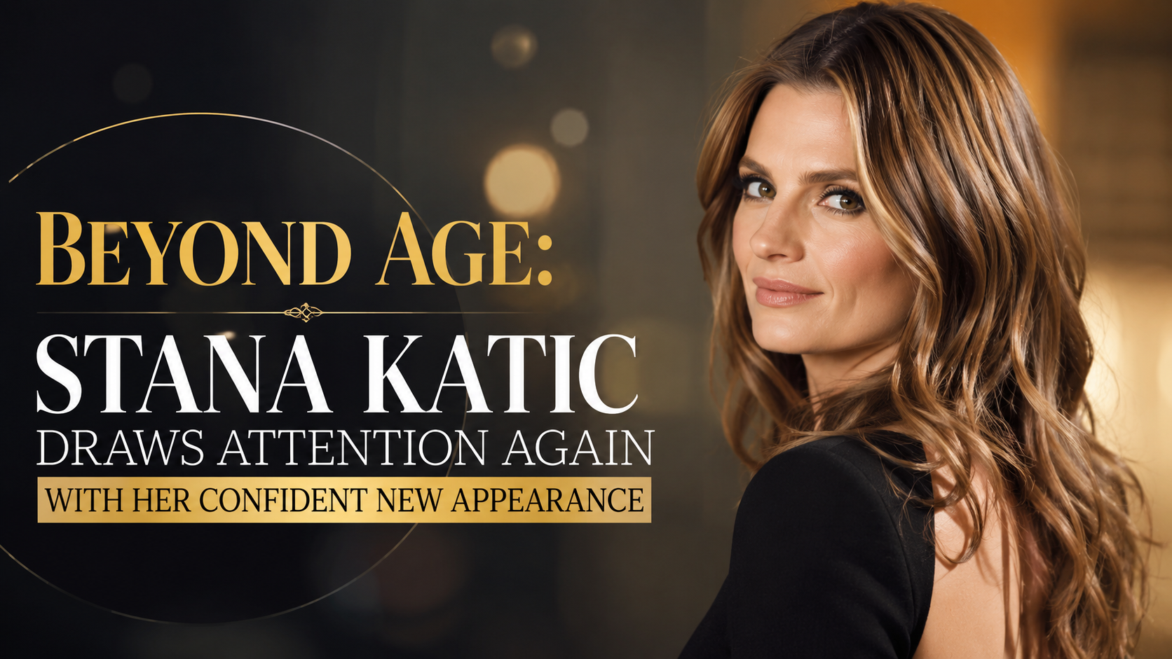 Beyond Age: Stana Katic Draws Attention Again With Her Confident New Appearance