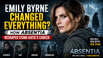 Emily Byrne Changed Everything? How Absentia Reshaped Stana Katic’s Career
