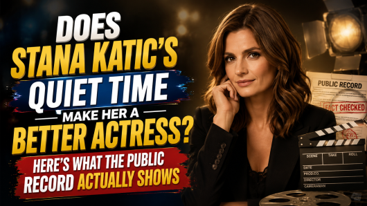Does Stana Katic’s Quiet Time Make Her a Better Actress? Here’s What the Public Record Actually Shows