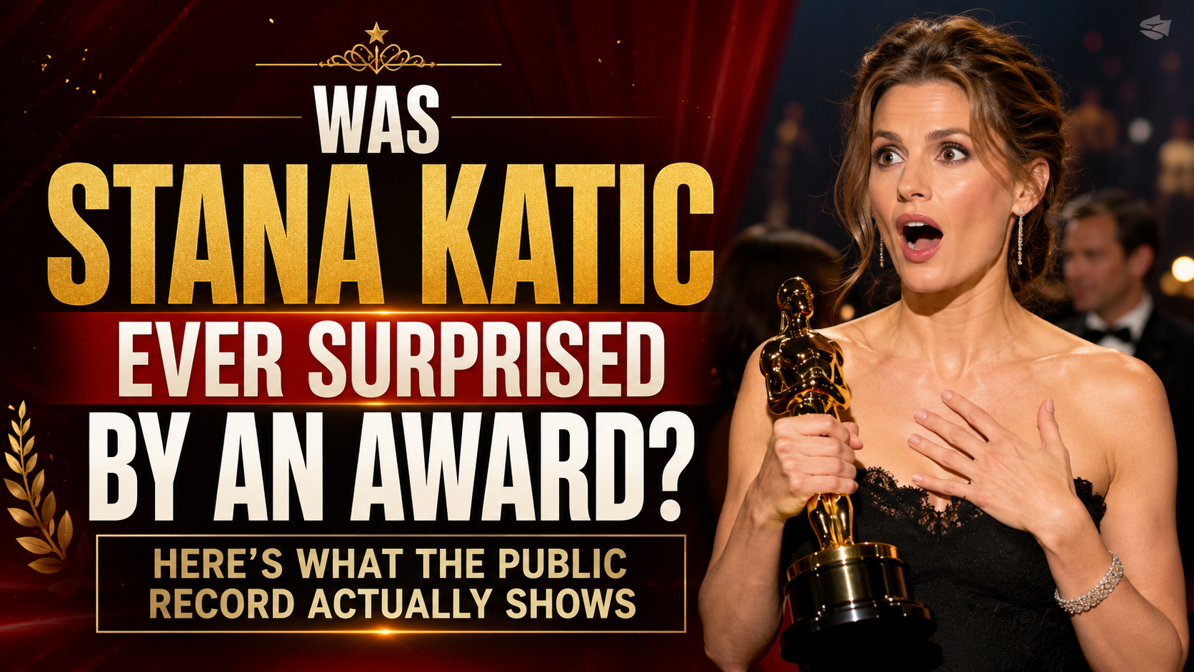 Was Stana Katic Ever Surprised by an Award? Here’s What the Public Record Actually Shows