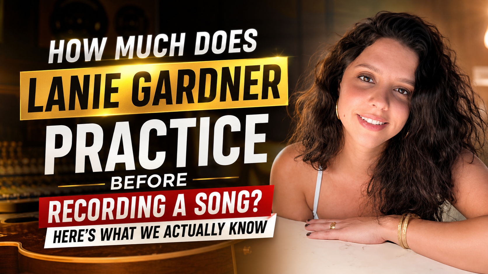 How Much Does Lanie Gardner Practice Before Recording a Song? Here’s What We Actually Know